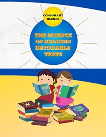 The Science of Reading Decodable Readers: Consonant Blends (The Science of Reading Decodable Books Book 3)