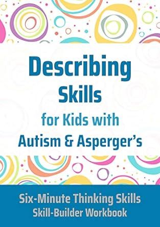 Describing Skills for Kids with Autism & Asperger's (Six-Minute Thinking Skills Book 3)