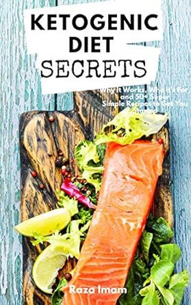Ketogenic Diet Secrets: Who It's For, Why It Works, and 50+ Quick and Easy Recipes to Get You Started (Keto for Beginners Book 1)